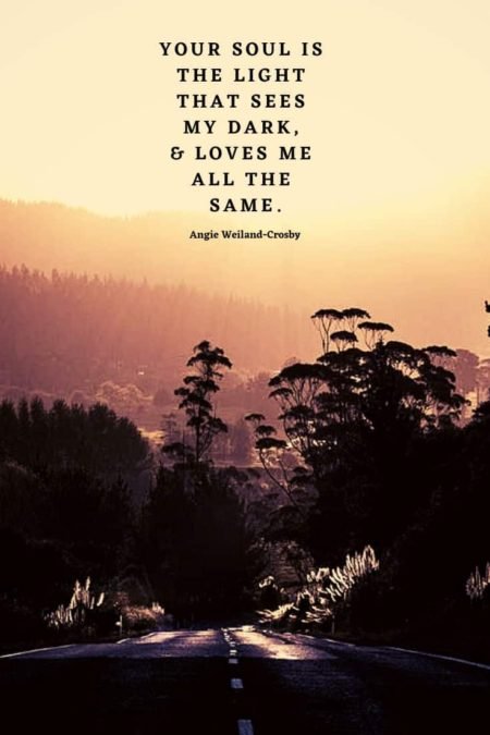 soulful love quote with a sunlit horizon and a road in the shadow...Your soul is the light that sees my dark, & loves me all the same.