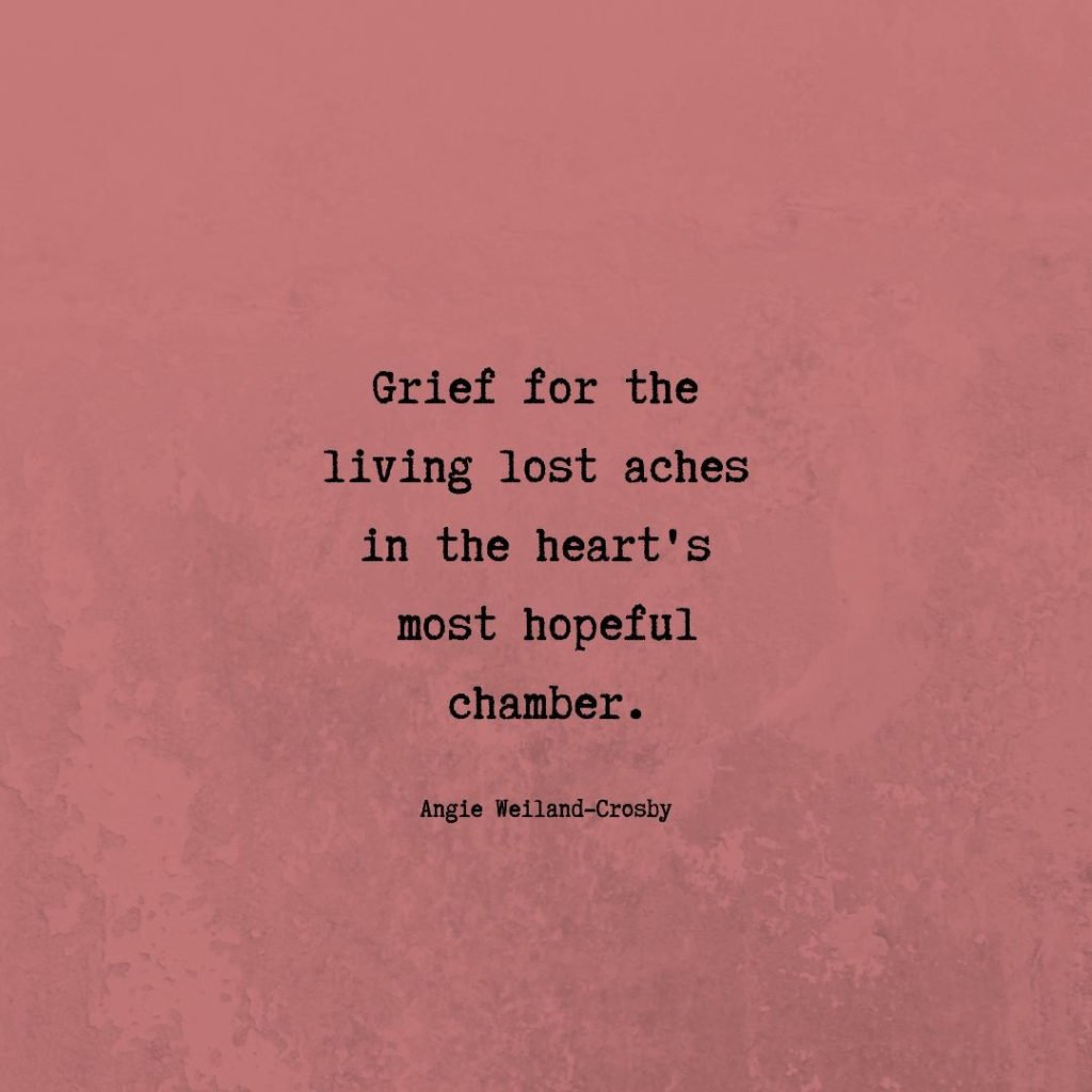 lost one quote grief | grief quotes | dealing with grief quotes | complicated grief quote | "Grief for the living lost aches in the heart's most hopeful chamber."